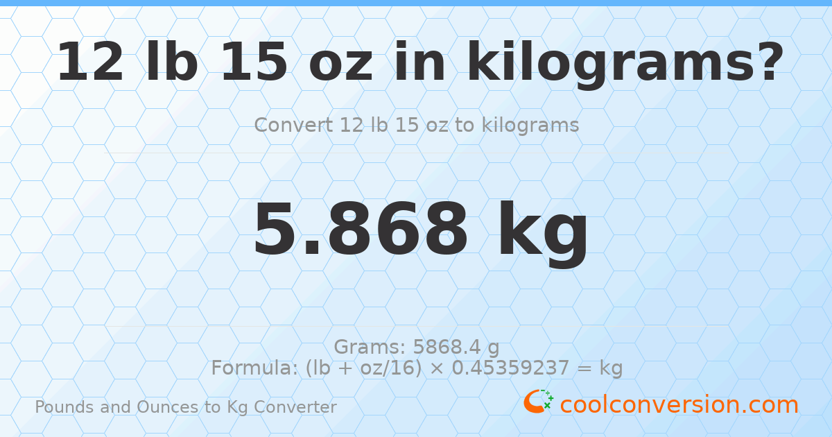 12 lb 15 oz to kg — 5.868 kg