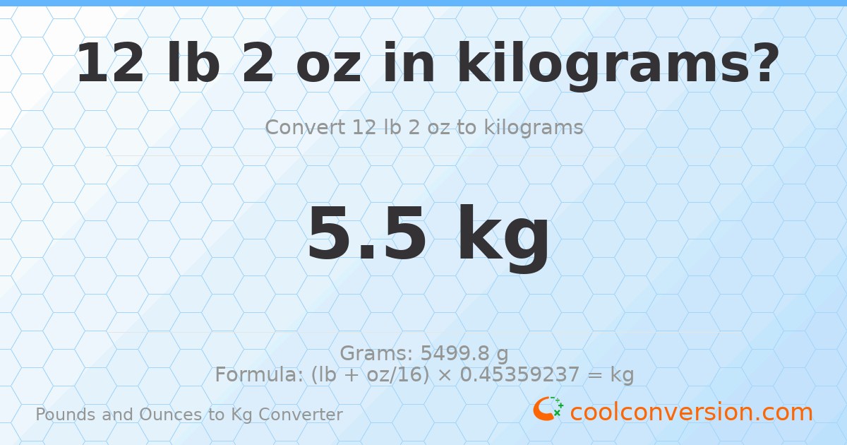 12 lb 2 oz to kg — 5.5 kg