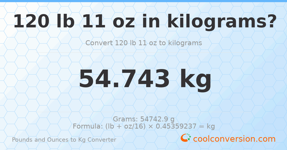 120 lb 11 oz to kg — 54.743 kg