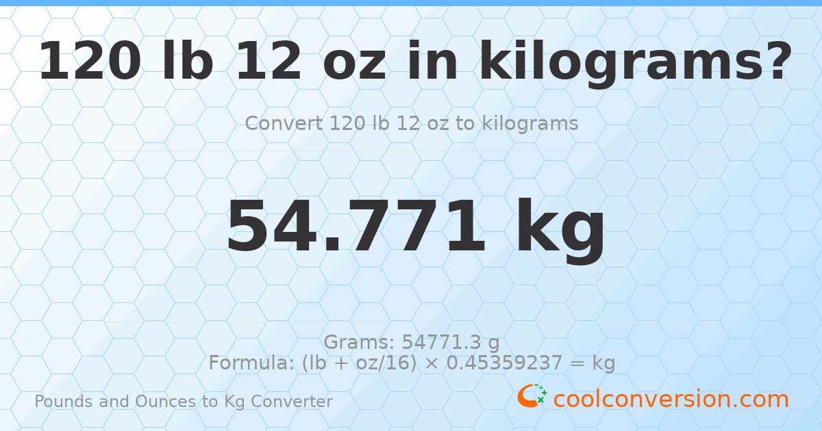 120 lb 12 oz to kg — 54.771 kg