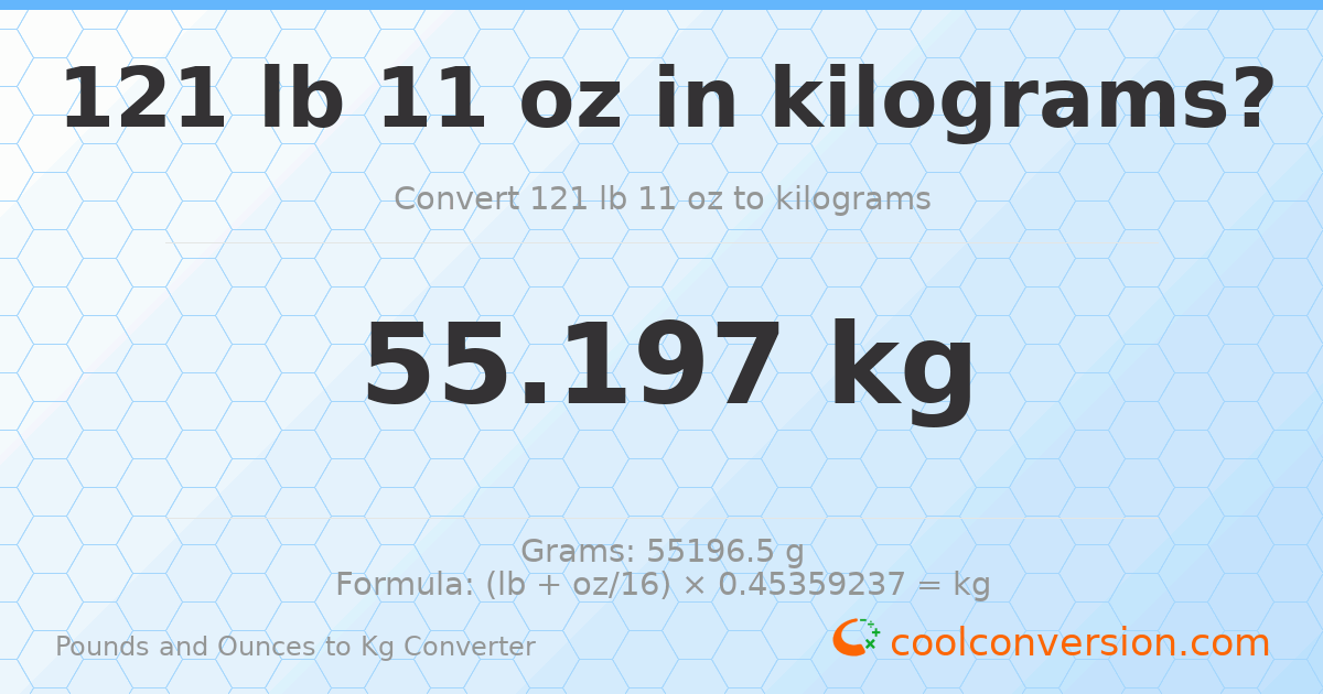 121 lb 11 oz to kg — 55.197 kg