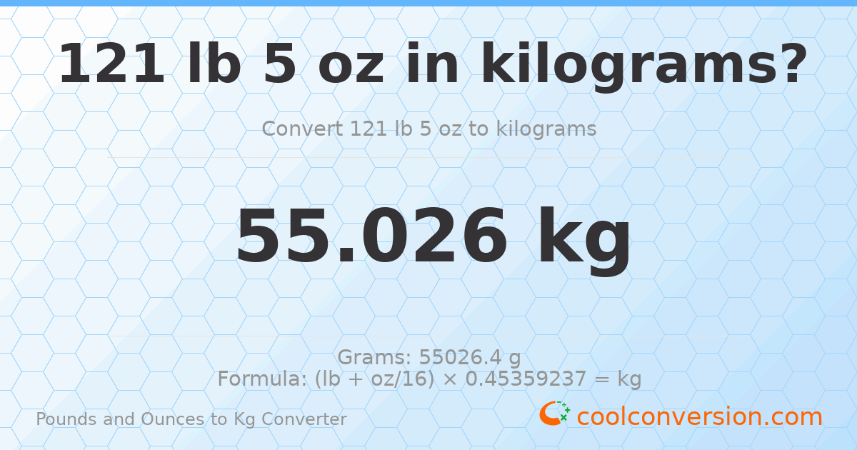 121 lb 5 oz to kg — 55.026 kg