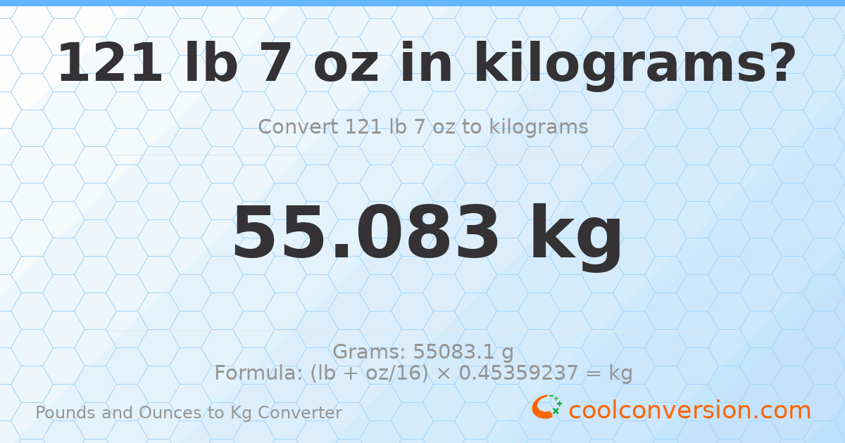 121 lb 7 oz to kg — 55.083 kg