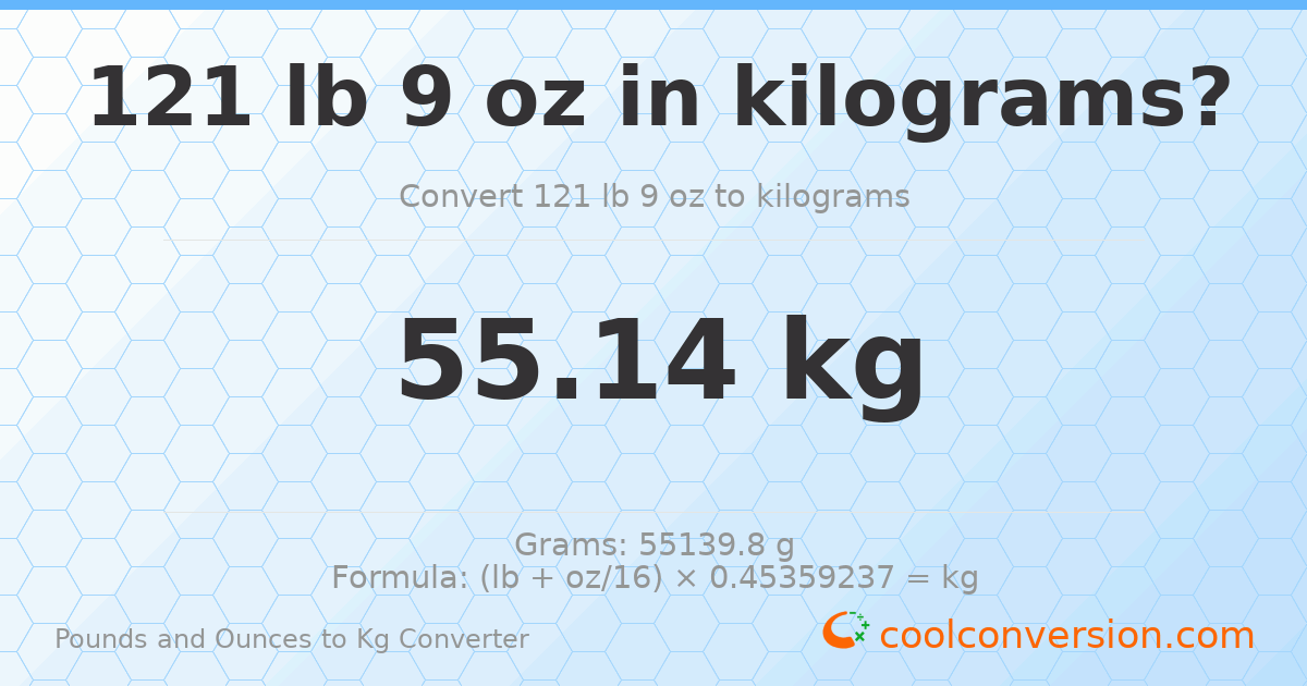 121 lb 9 oz to kg — 55.14 kg