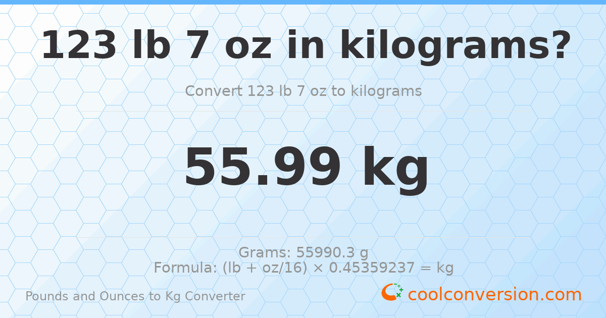 123 lb 7 oz to kg — 55.99 kg