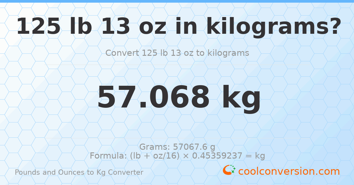 125 lb 13 oz to kg — 57.068 kg