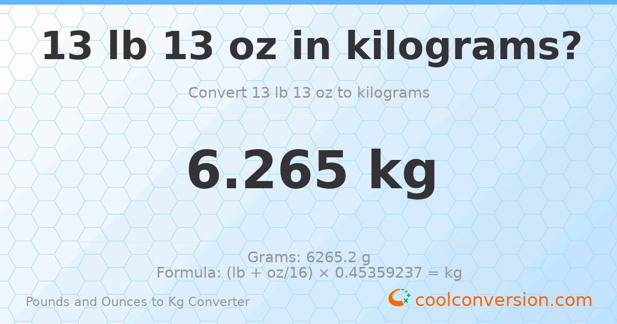 13 lb 13 oz to kg — 6.265 kg