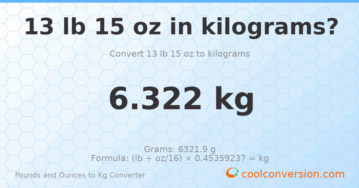 13 lb 15 oz to kg — 6.322 kg