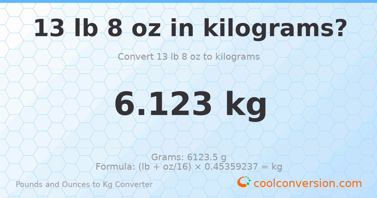 13 lb 8 oz to kg — 6.123 kg