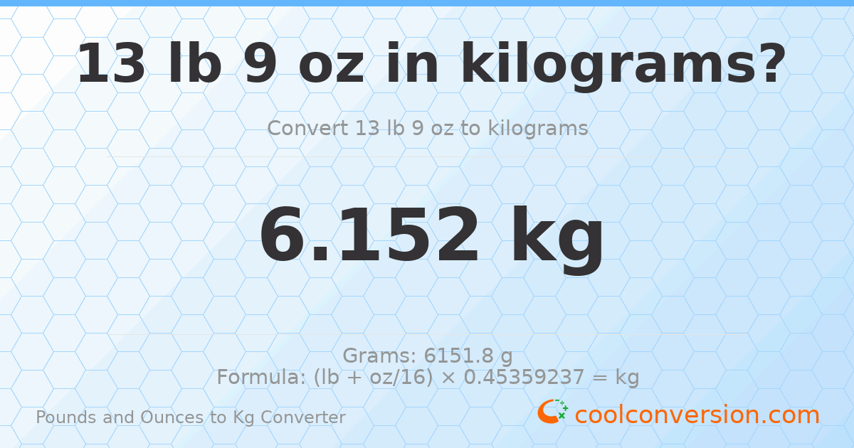 13 lb 9 oz to kg — 6.152 kg