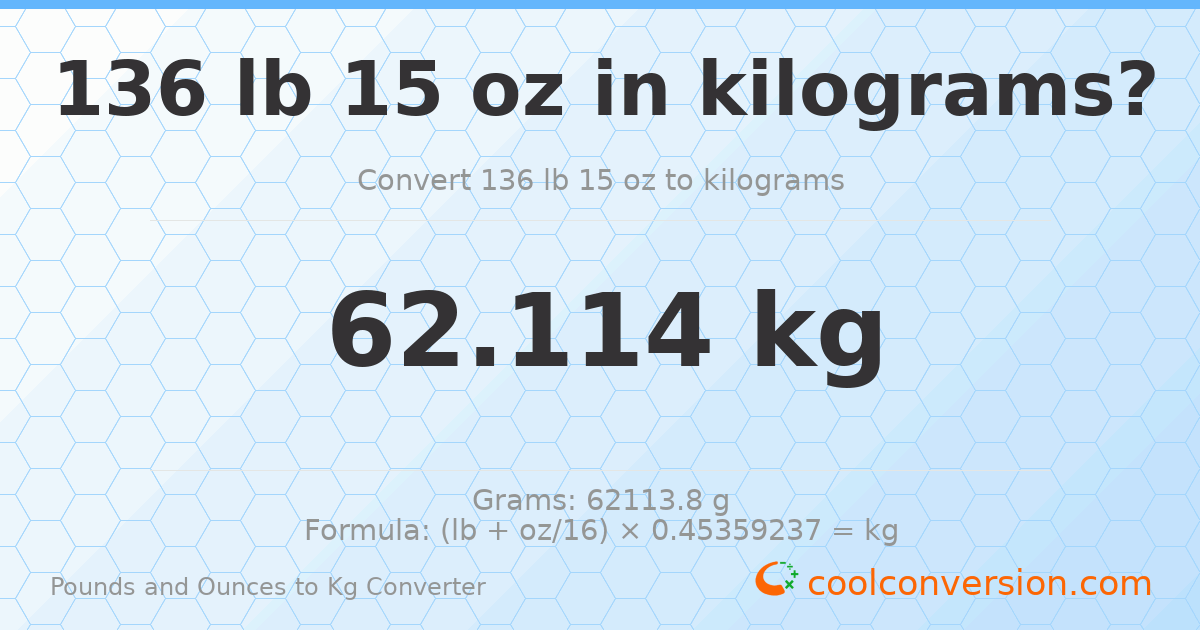 136 lb 15 oz to kg — 62.114 kg