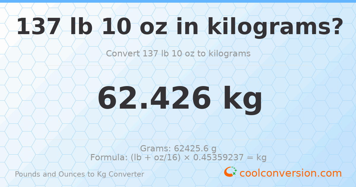 137 lb 10 oz to kg — 62.426 kg
