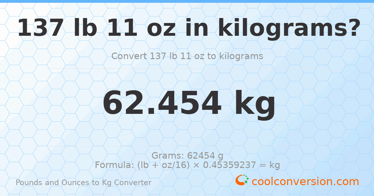137 lb 11 oz to kg — 62.454 kg