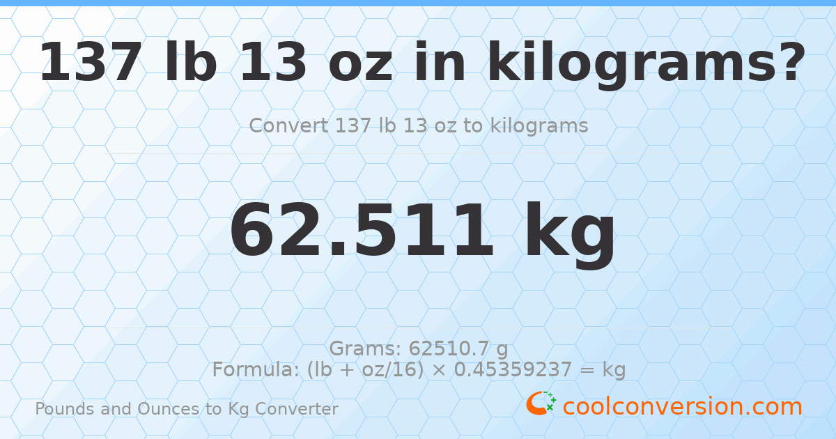 137 lb 13 oz to kg — 62.511 kg