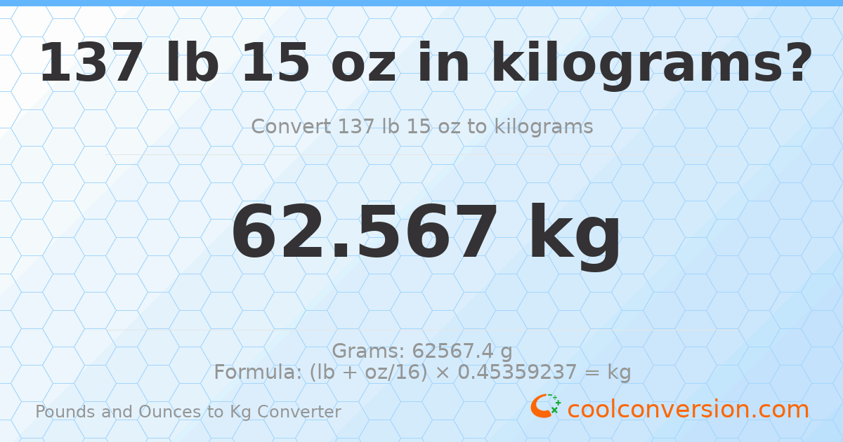 137 lb 15 oz to kg — 62.567 kg