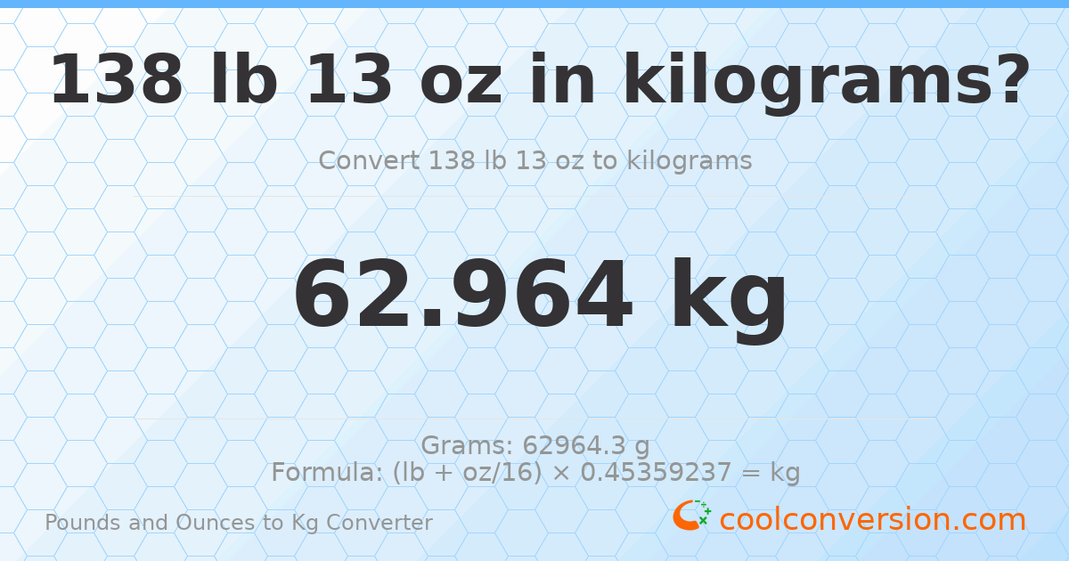 138 lb 13 oz to kg — 62.964 kg