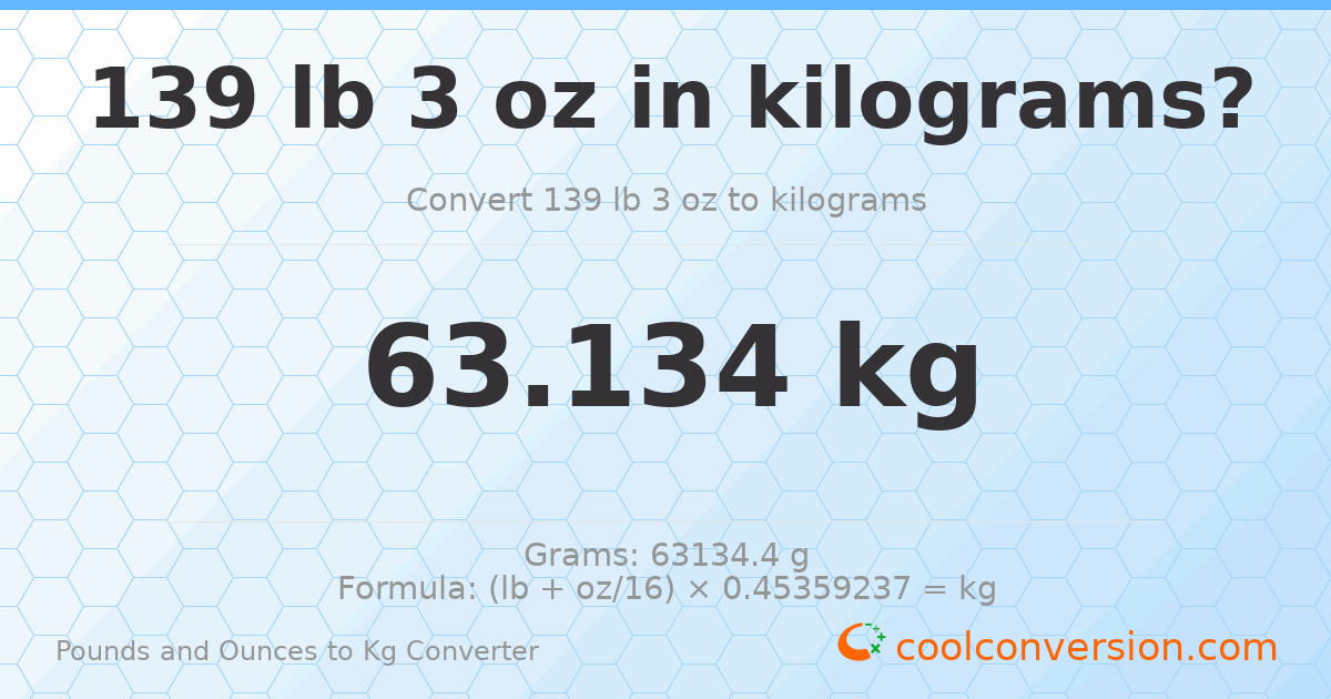 139 lb 3 oz to kg — 63.134 kg