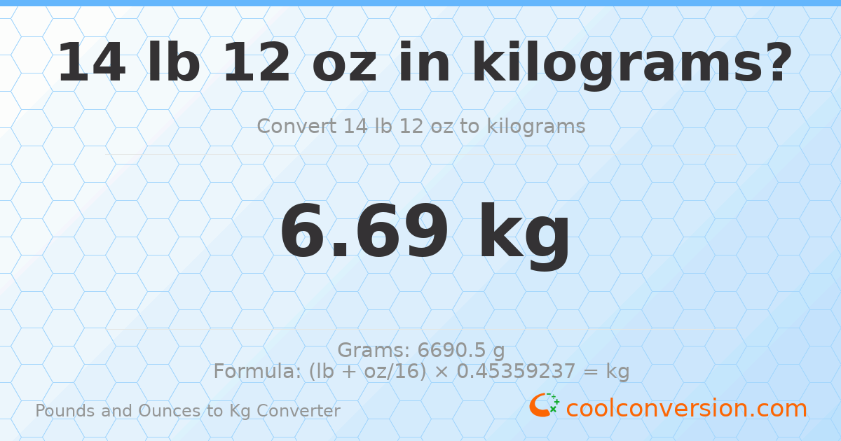 14 lb 12 oz to kg — 6.69 kg
