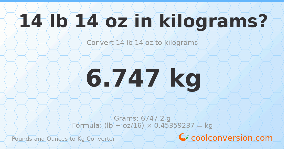 14 lb 14 oz to kg — 6.747 kg