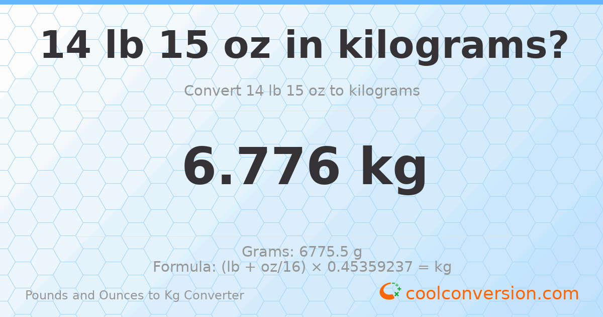 14 lb 15 oz to kg — 6.776 kg
