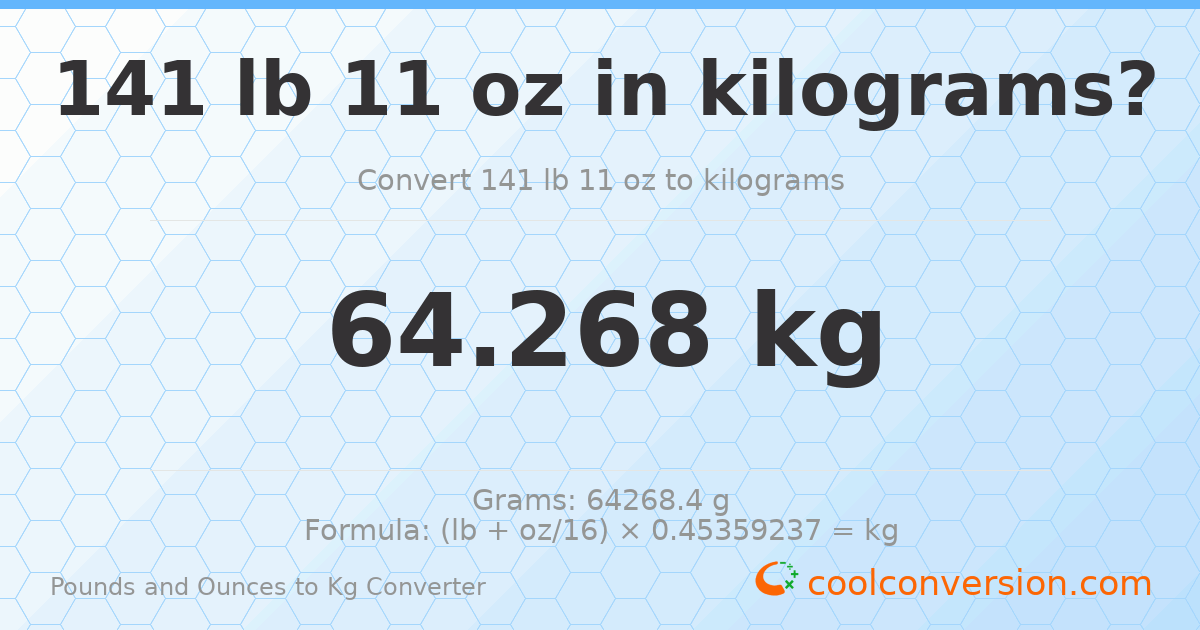 141 lb 11 oz to kg — 64.268 kg