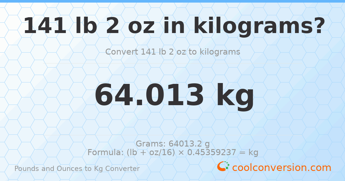 141 lb 2 oz to kg — 64.013 kg