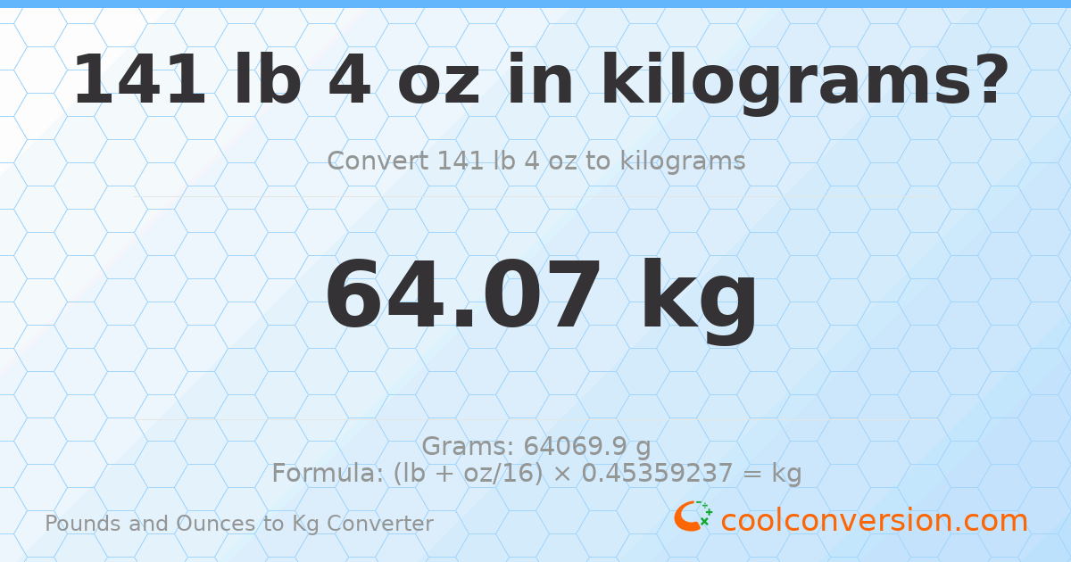 141 lb 4 oz to kg — 64.07 kg