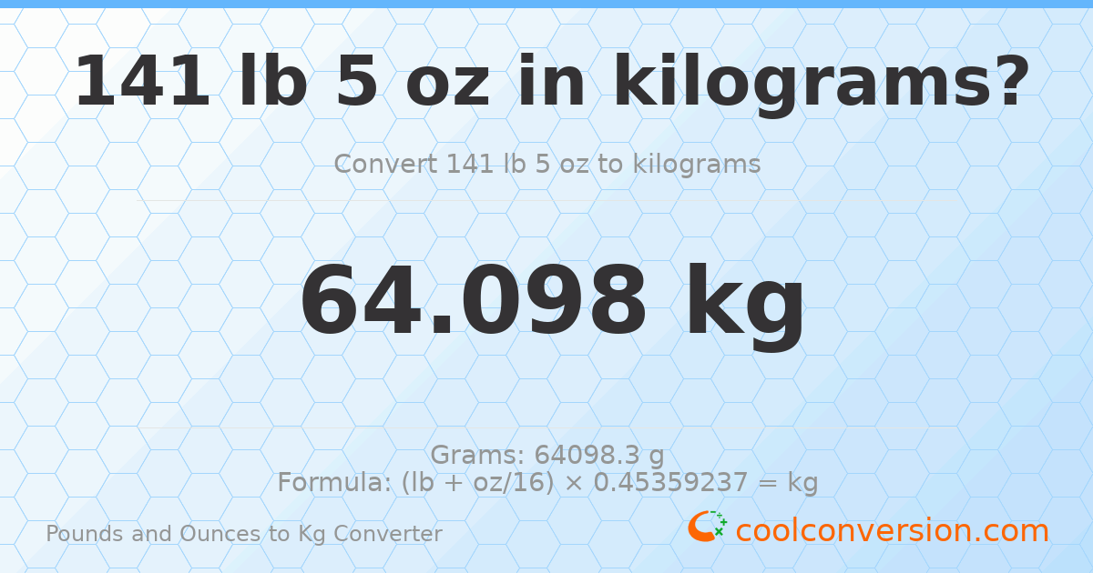 141 lb 5 oz to kg — 64.098 kg