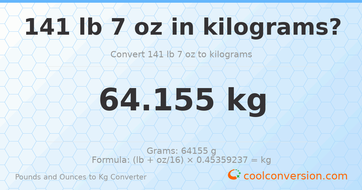 141 lb 7 oz to kg — 64.155 kg