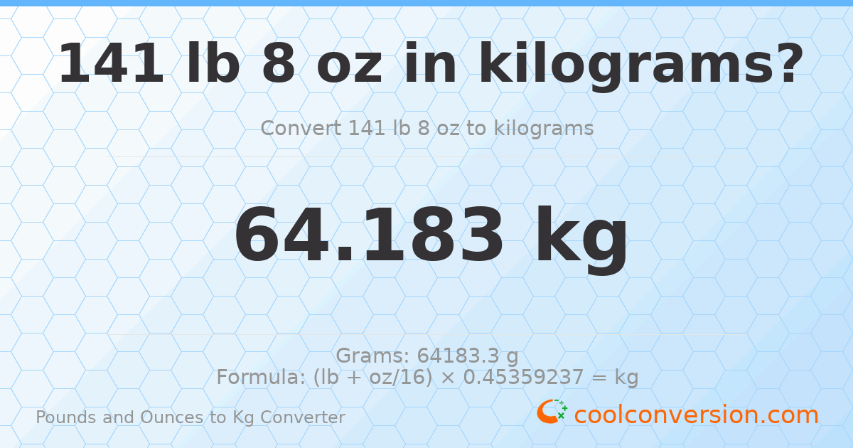 141 lb 8 oz to kg — 64.183 kg