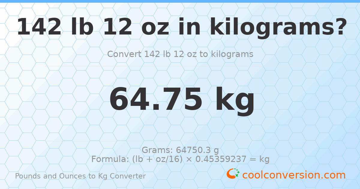 142 lb 12 oz to kg — 64.75 kg