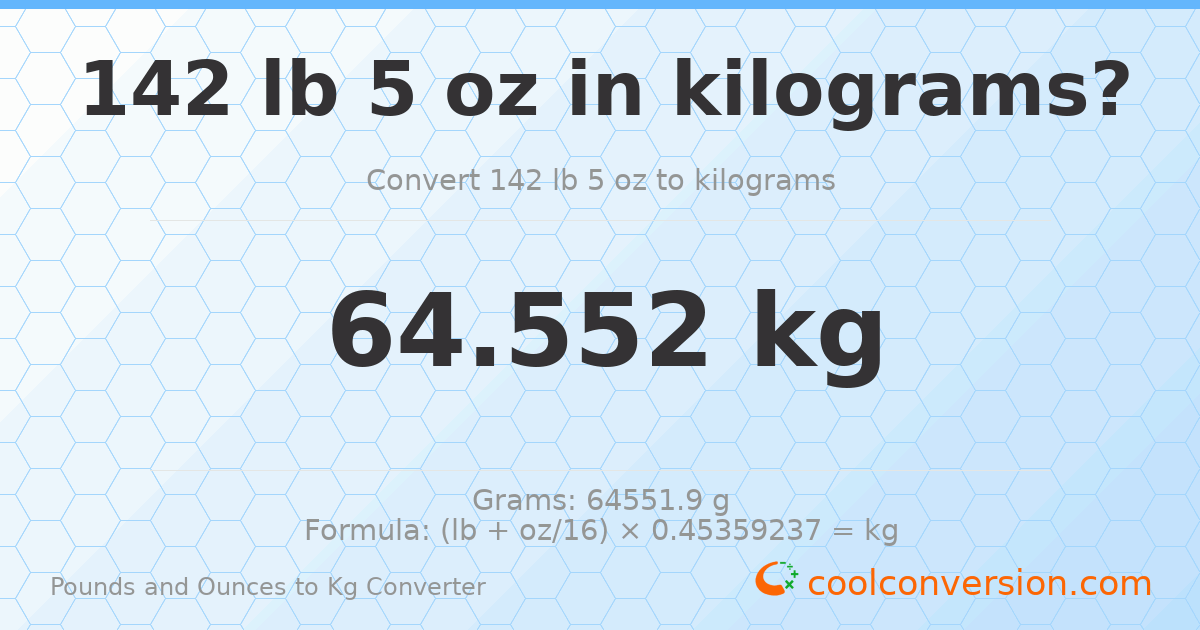 142 lb 5 oz to kg — 64.552 kg