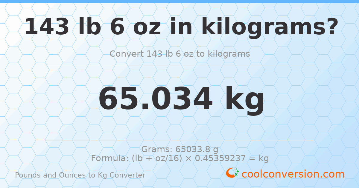 143 lb 6 oz to kg — 65.034 kg