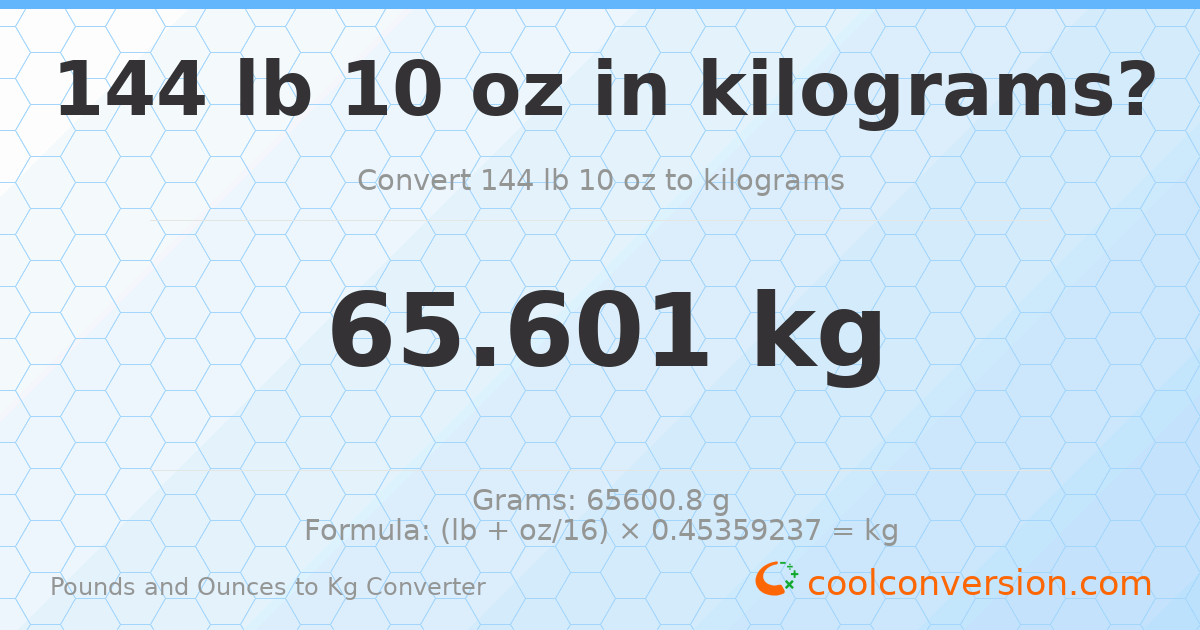 144 lb 10 oz to kg — 65.601 kg
