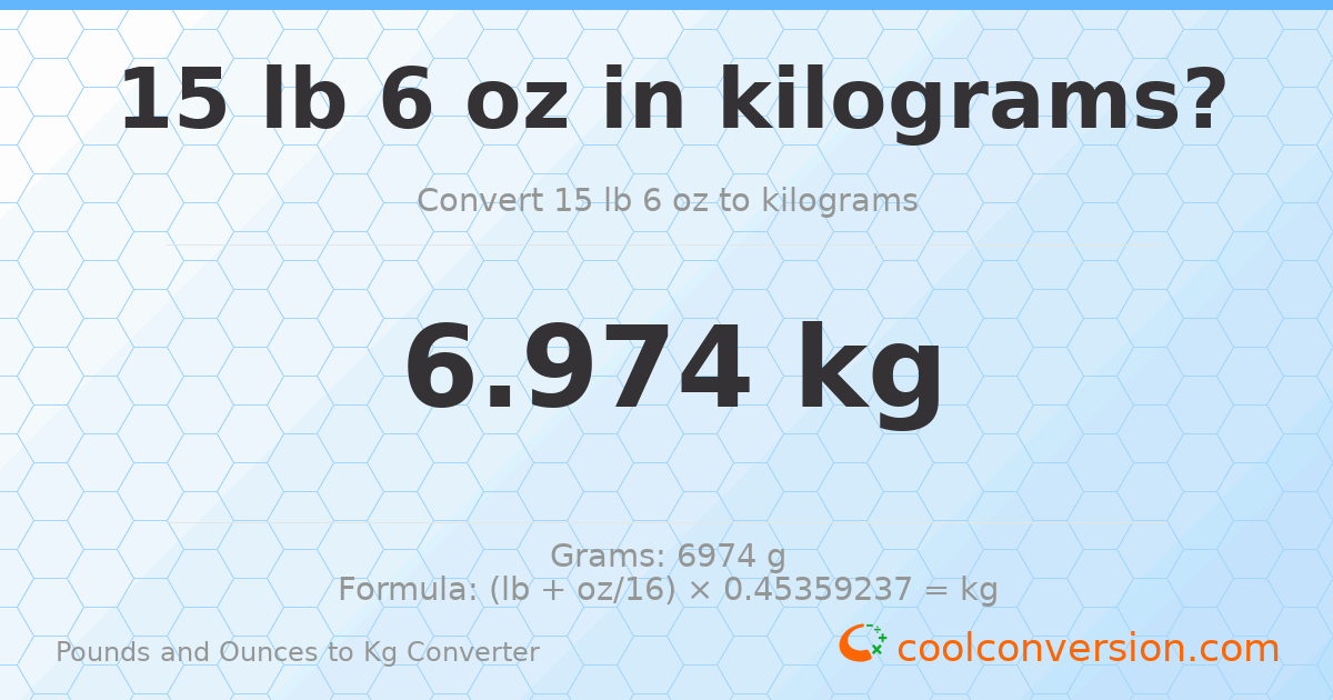 15 lb 6 oz to kg — 6.974 kg