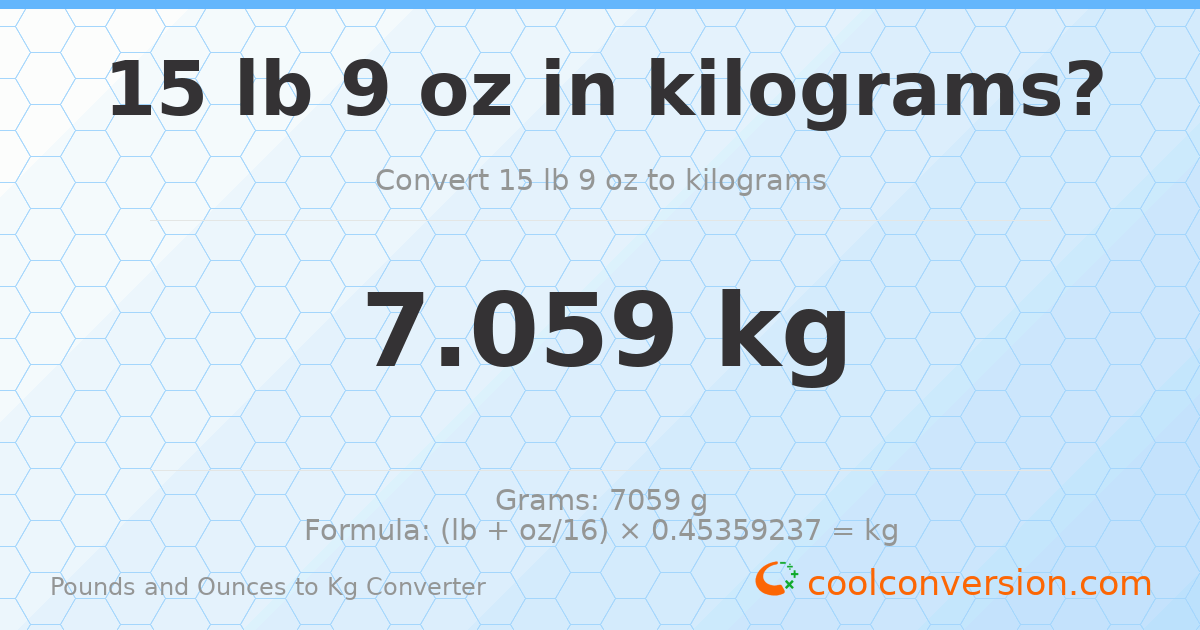 15 lb 9 oz to kg — 7.059 kg