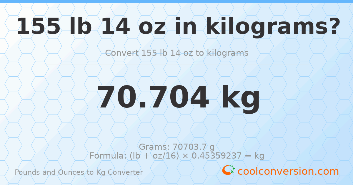 155 lb 14 oz to kg — 70.704 kg