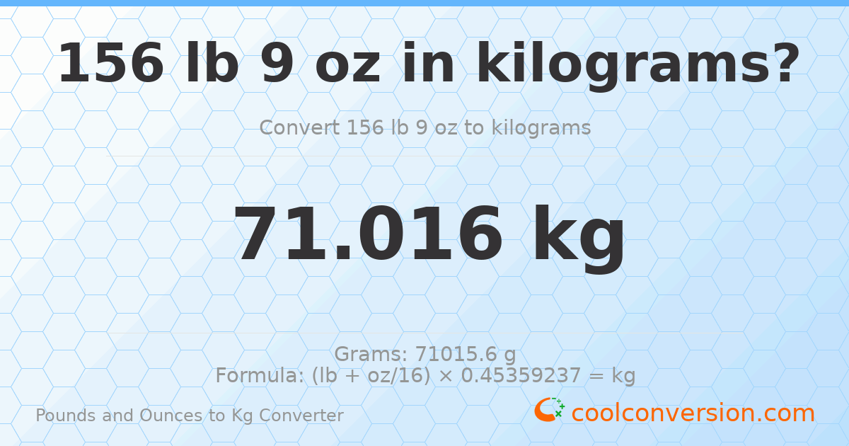 156 lb 9 oz to kg — 71.016 kg
