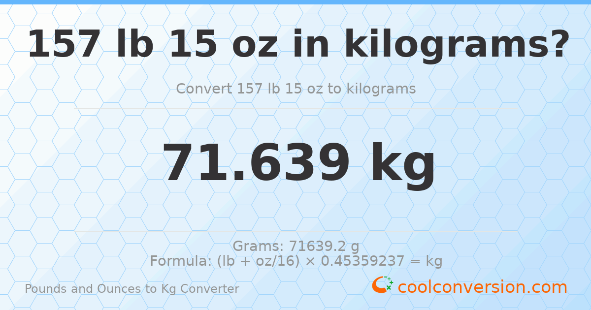 157 lb 15 oz to kg — 71.639 kg