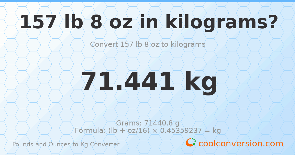 157 lb 8 oz to kg — 71.441 kg