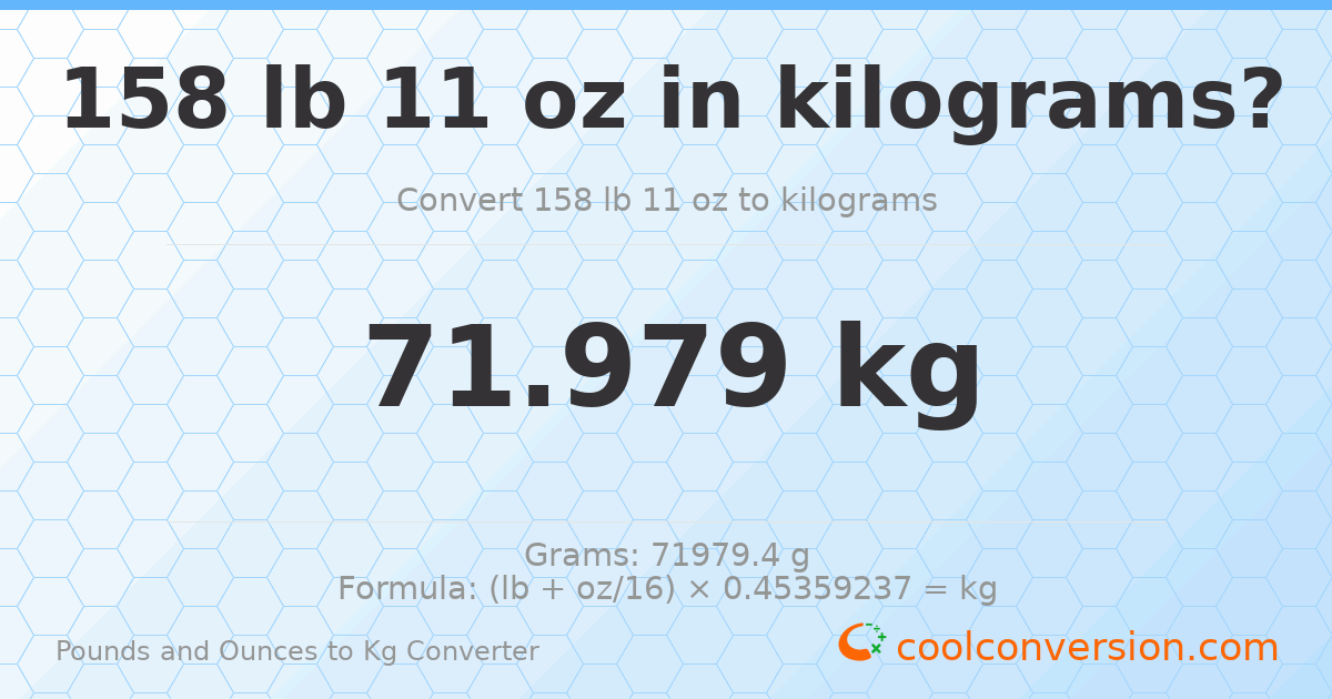158 lb 11 oz to kg — 71.979 kg