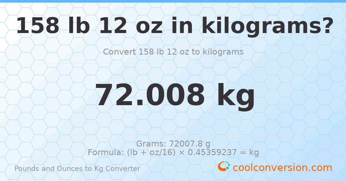158 lb 12 oz to kg — 72.008 kg