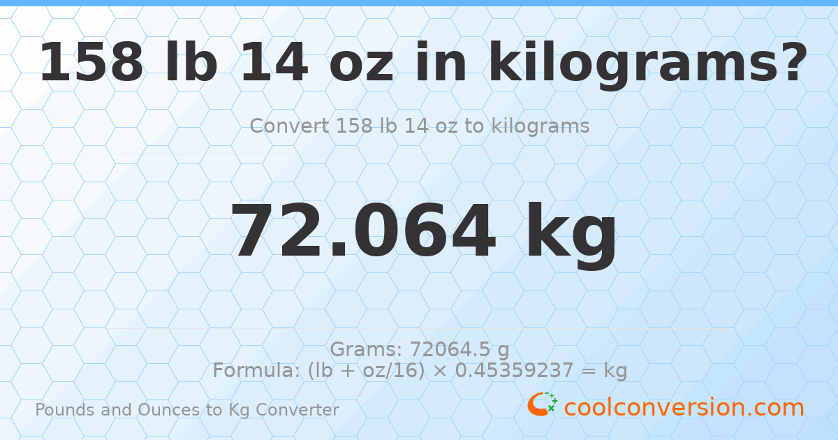 158 lb 14 oz to kg — 72.064 kg
