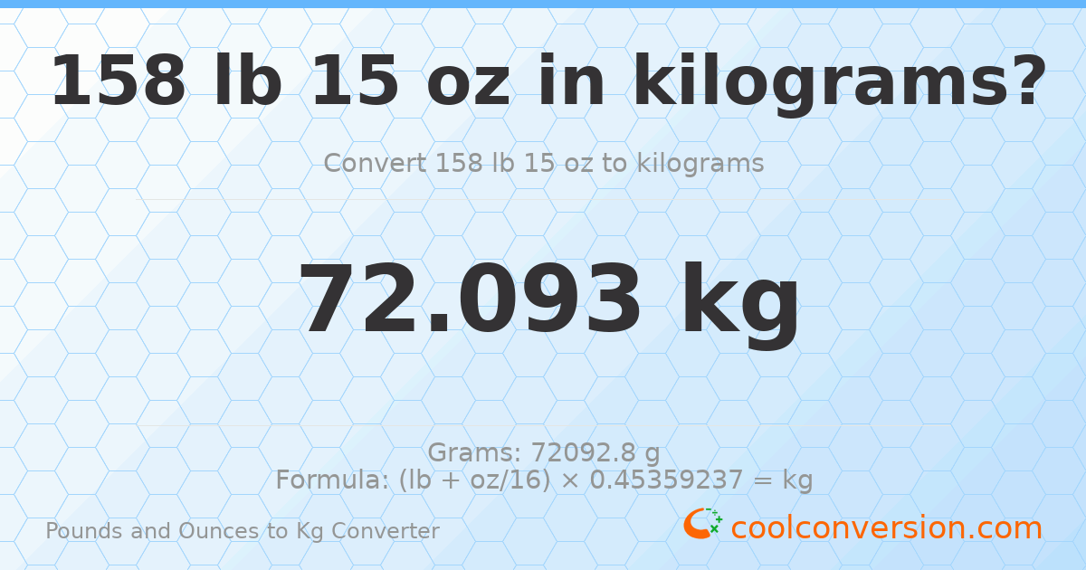 158 lb 15 oz to kg — 72.093 kg
