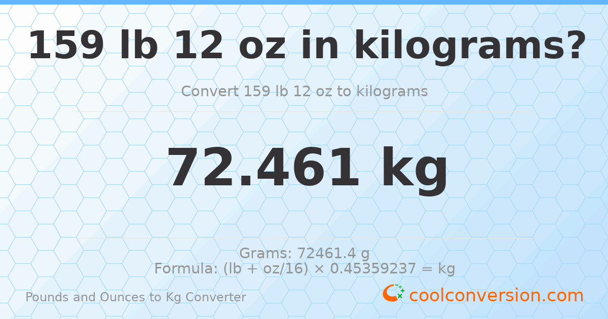 159 lb 12 oz to kg — 72.461 kg