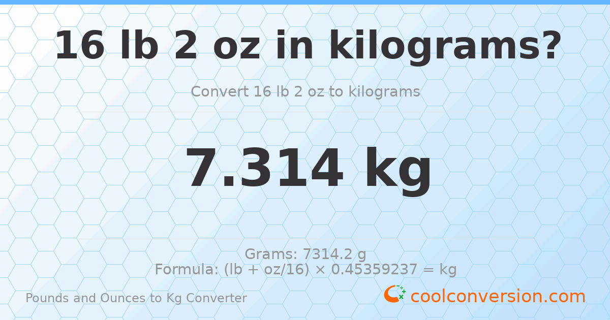 16 lb 2 oz to kg — 7.314 kg