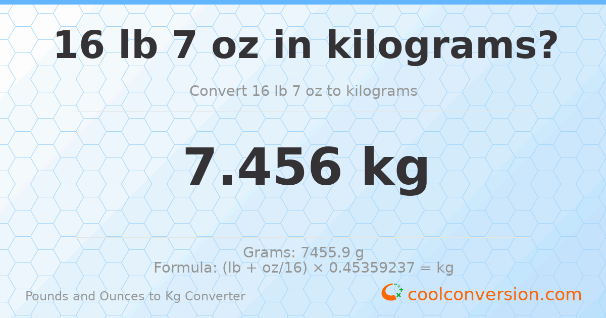 16 lb 7 oz to kg — 7.456 kg