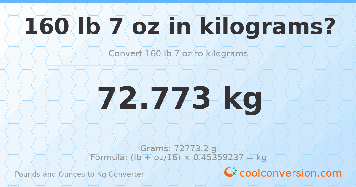 160 lb 7 oz to kg — 72.773 kg