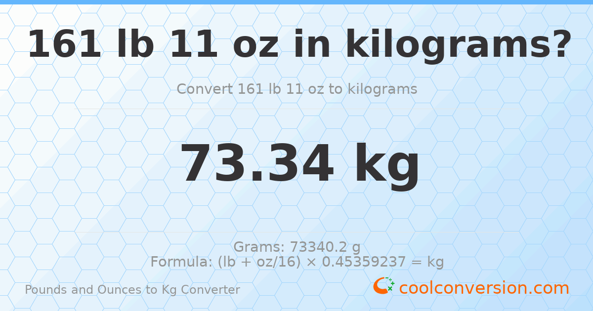161 lb 11 oz to kg — 73.34 kg