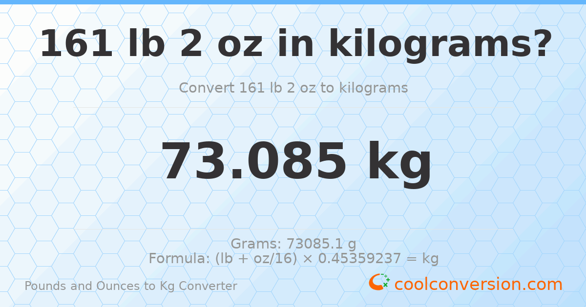 161 lb 2 oz to kg — 73.085 kg